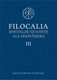 Filocalia sfintelor nevointe ale desavarsirii III - Humanitas
