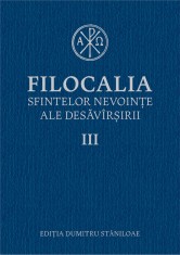 Filocalia sfintelor nevointe ale desavarsirii III - Humanitas
