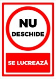 Semn nu deschide se lucreaza