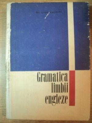 GRAMATICA LIMBII ENGLEZE de LEON LEVITCHI , Bucuresti 1971 foto