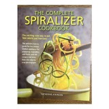 The Complete Spiralizer Cookbook