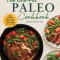 The One-Pot Paleo Cookbook: 100 + Effortless Meals for Your Slow Cooker, Skillet, Sheet Pan, and More