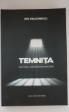 TEMNIȚA. Destinul generației noastre - Ion Diaconescu (ed. 2018)
