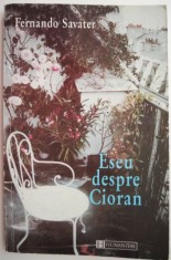Eseu despre Cioran &ndash; Fernando Savater (cateva pagini desprinse)