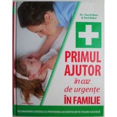 Primul ajutor in caz de urgente in familie &ndash; David Bass, Rod Baker