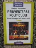 Reinventarea politicului - Vladimir Tismaneanu