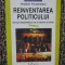 Reinventarea politicului - Vladimir Tismaneanu