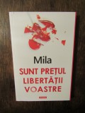 Sunt prețul libertății voastre - MILA, Polirom