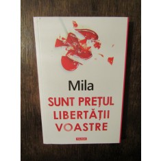 Sunt prețul libertății voastre - MILA