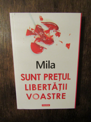 Sunt prețul libertății voastre - MILA foto