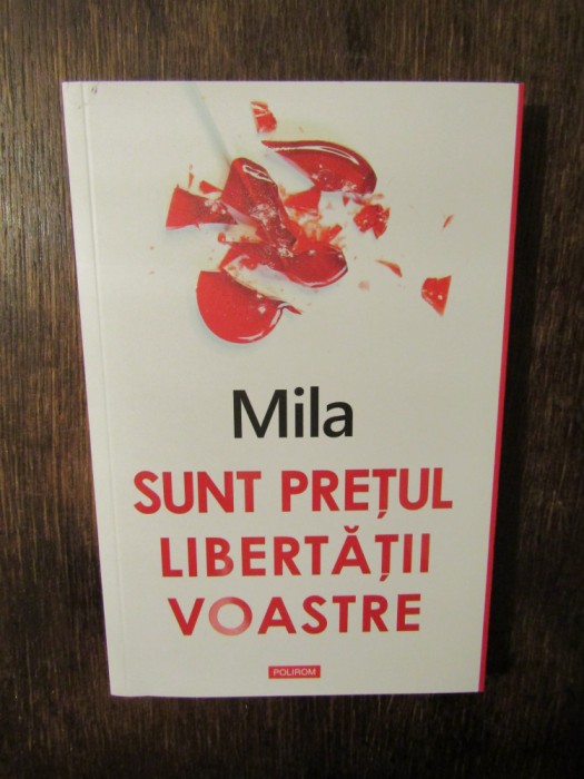 Sunt prețul libertății voastre - MILA