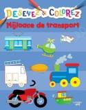 Desenez Si Colorez. Mijloace De Transport, Litera