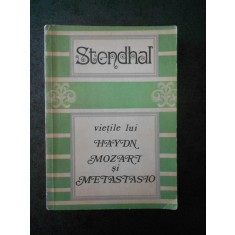 STENDHAL - VIETILE LUI HAYDN, MOZART SI METASTASIO