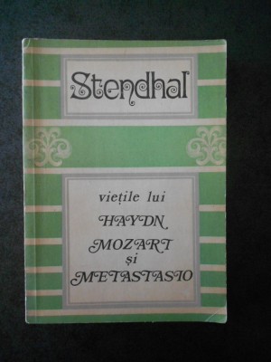 STENDHAL - VIETILE LUI HAYDN, MOZART SI METASTASIO foto