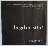 BOGDAN STIHI , GRAVURA , CATALOG DE EXPOZITIE , 1978