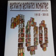 REVISTA REVISTEI NOASTRE - ANTOLOGIE 1912 - 2012