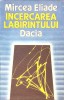 Incercarea Labirintului - Mircea Eliade, Editura Dacia 1990, Filosofie, Limba Romana, 166 Pagini
