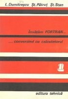 Invatam FORTRAN conversand cu calculatorul, Volumele I si II - Analiza. Programare. Depanare foto