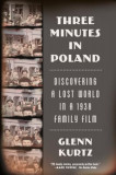 Three Minutes in Poland: Discovering a Lost World in a 1938 Family Film, 2014