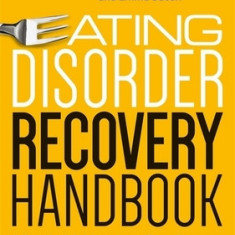 Eating Disorder Recovery Handbook: A Practical Guide to Long-Term Recovery