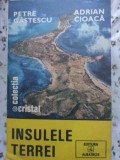 Insulele Terrei - Petre G&acirc;ștescu, Adrian Cioacă - Geografie, 1986, Albatros, Cristal, Carte Rom&acirc;nă