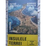 INSULELE TERREI-PETRE GASTESCU, ADRIAN CIOACA-96570