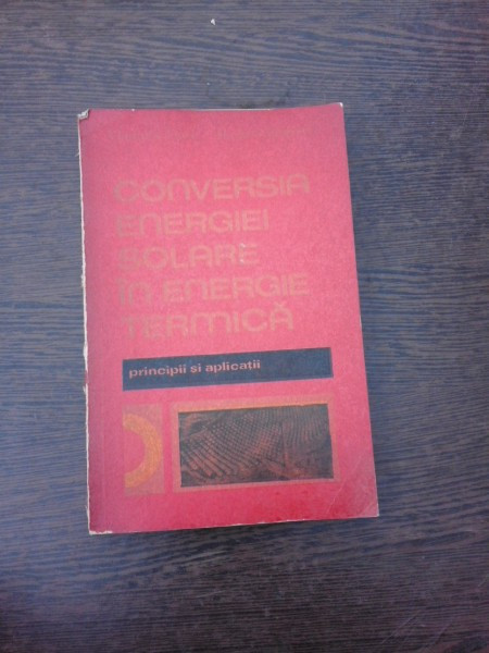 Conversia energiei solare in energie termica, principii si aplicatii - Vladimir Fara