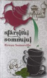 Sfarsitul Somnului - Rowan Somerville, RAO 2011, Roman, Beletristica, Paperback