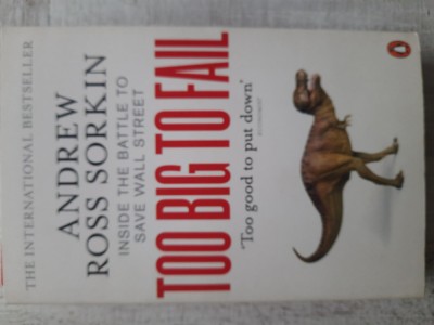 Andrew Ross Sorkin - Too Big To Fail, 618 pag. engleză foto