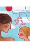 Eu ghem, tu fir - Alberto Pellai