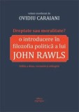 Cumpara ieftin Dreptate sau moralitate? O introducere in filozofia politica a lui John Rawls. Editia a doua, revizuita si adaugita/Ovidiu Caraiani