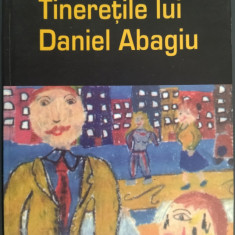 CEZAR PAUL-BADESCU: TINERETILE LUI DANIEL ABAGIU(ed. intai 2004/pref.CARTARESCU)