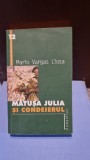 MATUSA JULIA SI CONDEIERUL - MARIO VARGAS LLOSA
