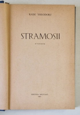 STRAMOSII , EVOCARE de RADU THEODORU , 1967 *EXEMPLAR RELEGAT foto