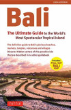 Bali: The Ultimate Guide: To the World&#039;s Most Spectacular Tropical Island