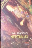 Neptun 83 - Liviu Diamandi, Polirom, 2023, Roman, Beletristica, 204 pagini