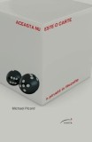 Aceasta nu este o carte. O pirueta in filozofie | Michael Picard