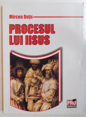 PROCESUL LUI IISUS de MIRCEA DUTU 2008 foto