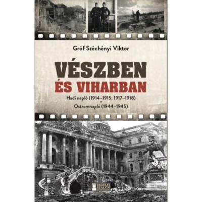 V&amp;eacute;szben &amp;eacute;s viharban - Hadi napl&amp;oacute; (1914-1915, 1917-1918) - Ostromnapl&amp;oacute; (1944-1945) - Gr&amp;oacute;f Sz&amp;eacute;ch&amp;eacute;nyi Viktor foto