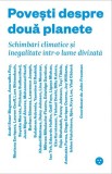 Cumpara ieftin Povești despre două planete. Schimbări climatice și inegalitate &icirc;ntr-o lume divizată, Black Button Books