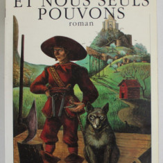 DIEU ET NOUS SEULS POUVONS , roman par MICHEL FOLCO , 1991