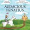 Audacious Ignatius