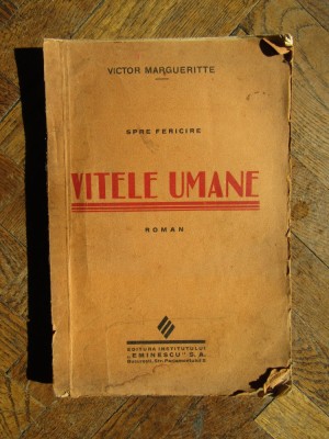 Victor Margueritte - Spre fericire - Vitele umane (Editia: Editie interbelica) foto