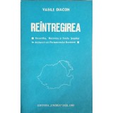 REINTREGIREA. BASARABIA, BUCOVINA SI INSULA SERPILOR IN DEZBATERI ALE PARLAMENTULUI ROMANIEI-VASILE DIACON-263488
