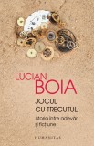 Jocul cu trecutul. Istoria intre adevar si fictiune, Humanitas