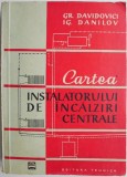 Cartea instalatorului de incalziri centrale &ndash; Grigore Davidovici, Igor Danilov