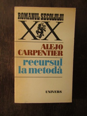 RECURSUL LA METODA - ALEJO CARPENTIER foto