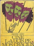 Cine l-a ucis pe Mos Craciun? - Pierre Very