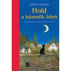 Hold a h&aacute;ztetők felett - Erwin Moser