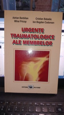 Urgente traumatologice ale membrelor - Adrian Barbilian , Mihai Pricop , Cristian Babalac , Ion Bogdan Codorean foto